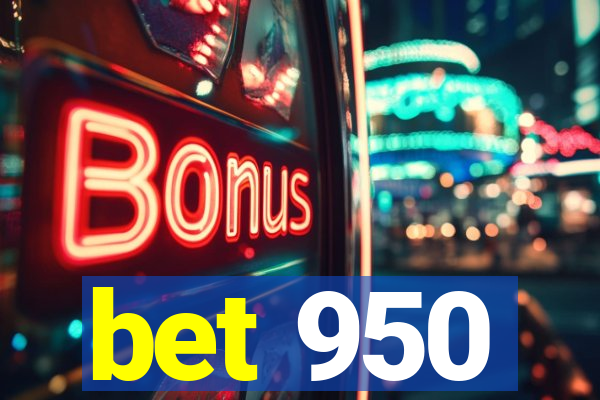 bet 950